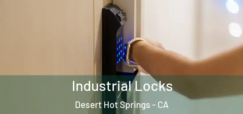  Industrial Locks Desert Hot Springs - CA